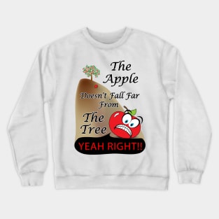 the apple doesn't fall far from the tree Crewneck Sweatshirt